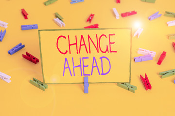 Word writing text Change Ahead. Business photo showcasing to replace with or exchange for another...