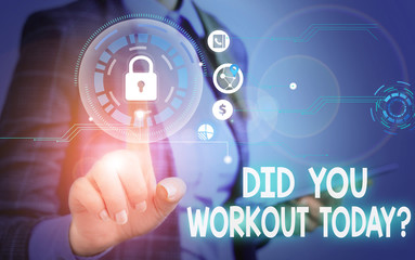 Handwriting text Did You Workout Today. Conceptual photo asking if made session physical exercise Woman wear formal work suit present presentation using smart latest device
