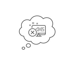 Reject web access line icon. Chat bubble design. Decline monitor sign. Delete device. Outline concept. Thin line reject access icon. Vector