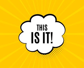 This is it symbol. Chat speech bubble. Special offer sign. Super offer. Yellow vector banner with bubble. This is it text. Chat badge. Colorful background. Vector