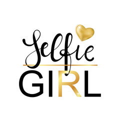 Selfie Girl. Fashion typography slogan print with gold heart.
