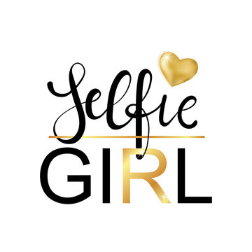 Selfie Girl. Fashion typography slogan print with gold heart.