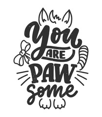 Funny lettering quote about cats for print in hand drawn style. Creative typography slogan design for posters. Cartoon vector illustration.