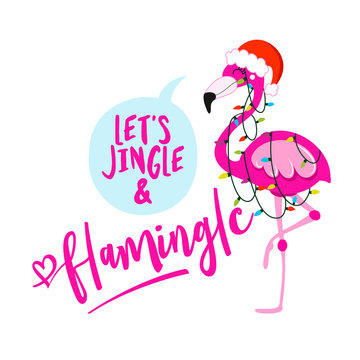Let's jingle and flamingle - Calligraphy phrase for Christmas with cute flamingo girl. Hand drawn lettering for Xmas greetings cards, invitations. Good for t-shirt, mug, scrap booking, gift.