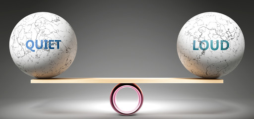 Quiet and loud in balance - pictured as balanced balls on scale that symbolize harmony and equity between Quiet and loud that is good and beneficial., 3d illustration