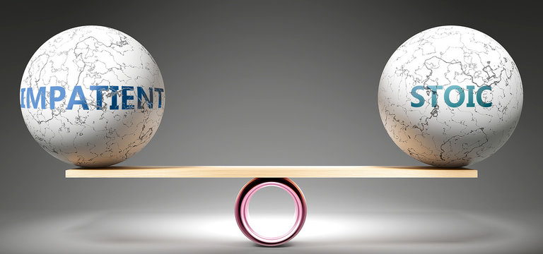 Impatient and stoic in balance - pictured as balanced balls on scale that symbolize harmony and equity between Impatient and stoic that is good and beneficial., 3d illustration