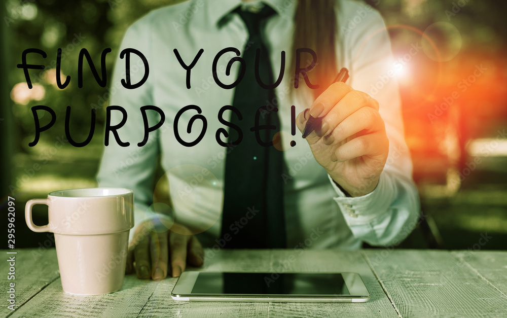 Poster writing note showing find your purpose. business concept for reason for something is done or for whi