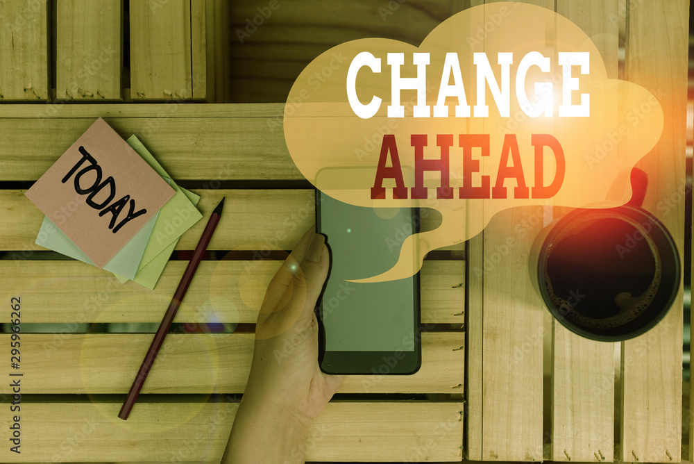 Poster text sign showing change ahead. business photo text to replace with or exchange for another become d