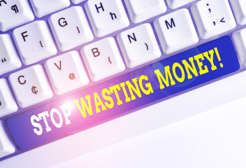 Conceptual hand writing showing Stop Wasting Money. Concept meaning advicing demonstrating or group...
