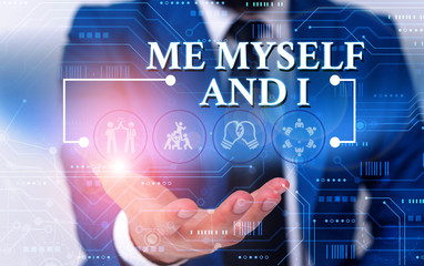 Writing note showing Me Myself And I. Business concept for used by speaker to refer to herself as...