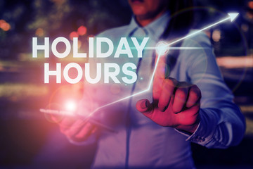 Conceptual hand writing showing Holiday Hours. Concept meaning Schedule 24 or7 Half Day Today Last Minute Late Closing