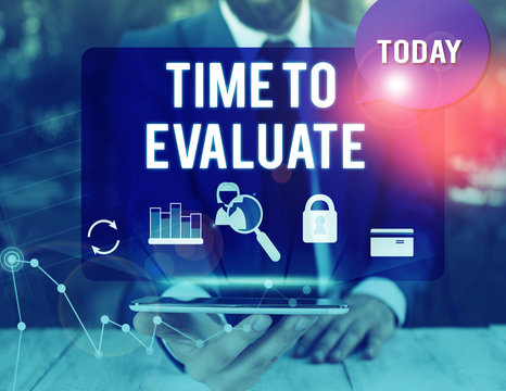 Handwriting text writing Time To Evaluate. Conceptual photo judge something with respect to its worth or significance man icons smartphone speech bubble office supplies technological device