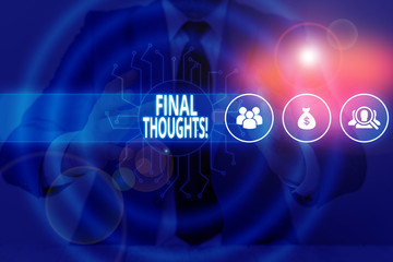 Text sign showing Final Thoughts. Business photo text should be last few sentences within your...