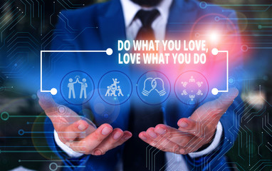 Handwriting text Do What You Love Love What You Do. Conceptual photo you able doing stuff you enjoy it to work in better places then Male human wear formal work suit presenting presentation using