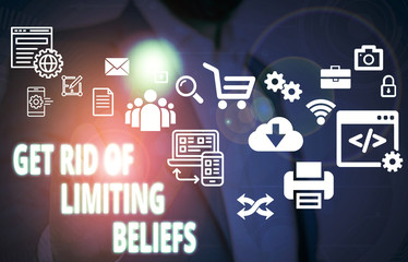 Handwriting text Get Rid Of Limiting Beliefs. Conceptual photo remove negative beliefs and think...
