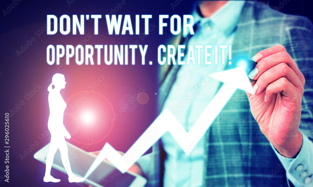 Poster conceptual hand writing showing don t wait for opportunity create it. concept meaning work hard on y