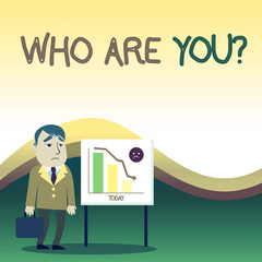 Text sign showing Who Are Youquestion. Business photo text someone asking your demonstratingal background or history Businessman Clerk with Brief Case Standing Whiteboard Declining Bar Chart