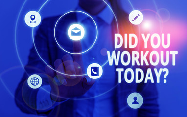 Word writing text Did You Workout Today. Business photo showcasing asking if made session physical exercise