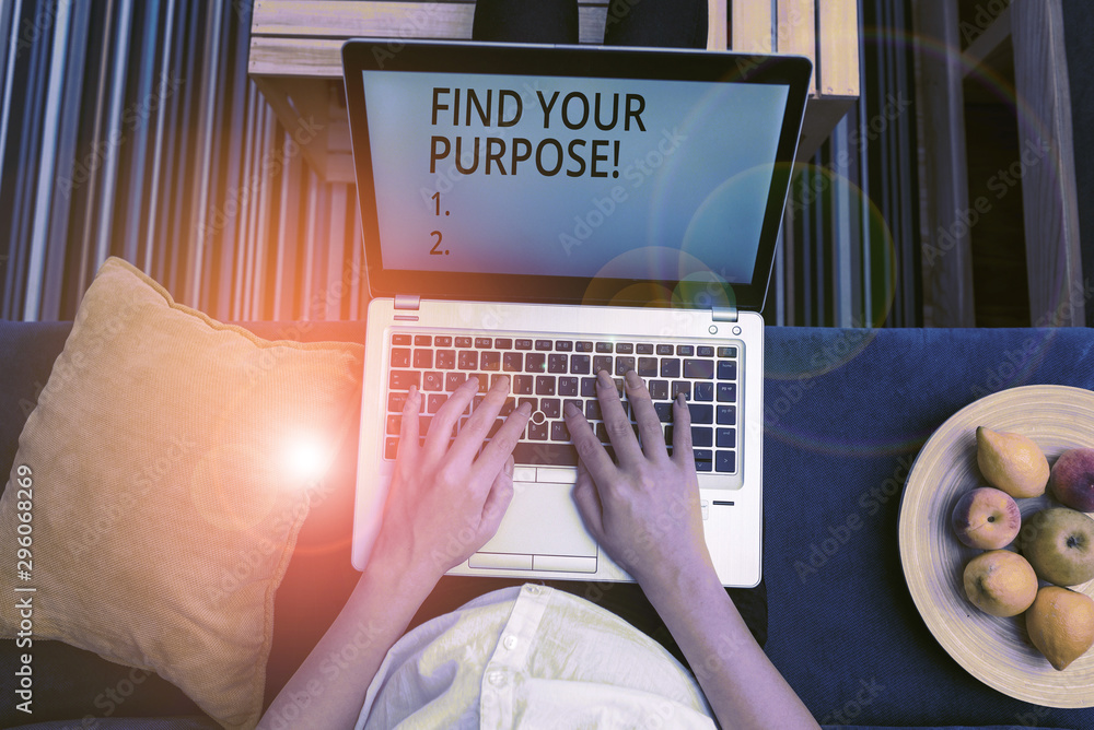 Poster handwriting text find your purpose. conceptual photo reason for something is done or for which still