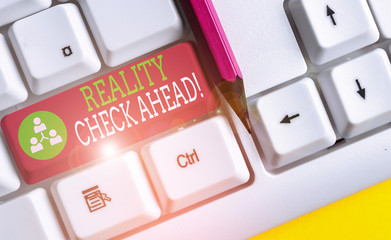 Text sign showing Reality Check Ahead. Business photo showcasing makes them recognize truth about...