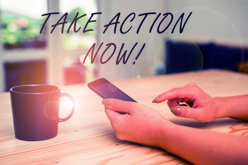 Conceptual hand writing showing Take Action Now. Concept meaning do something official or concerted achieve aim with problem