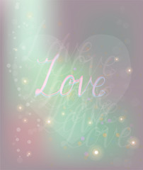 Vector romantic illustration in pastel colors with heart, bokeh and lettering Love