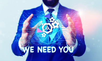 Text sign showing We Need You. Business photo text to fulfill the needs of the assignment duty or...