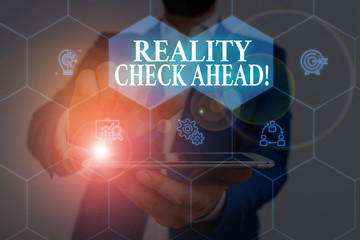 Writing note showing Reality Check Ahead. Business concept for makes them recognize truth about...