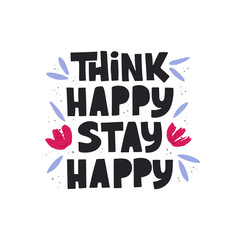 Think happy stay happy hand drawn vector lettering. Positive phrase on white background