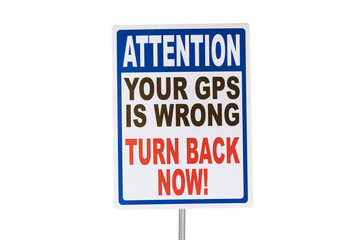 Attention your gps is wrong turn back now warning sign isolated on white.