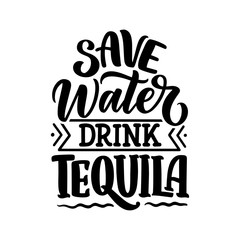Lettering poster with quote about tequila in vintage style. Calligraphic banner and t shirt print. Hand Drawn placard for pub or bar menu design. Vector