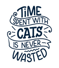 Funny lettering quote about cats for print in hand drawn style. Creative typography slogan design for posters. Cartoon vector illustration.