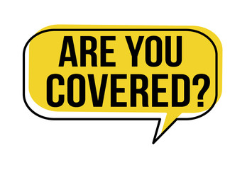 Are you covered speech bubble