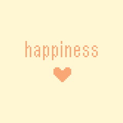 Minimalistic pixel motivational phrase. happiness