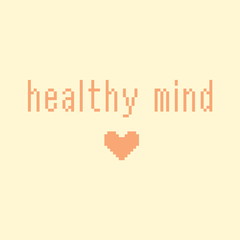 Minimalistic pixel motivational phrase. healthy mind