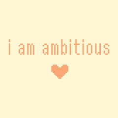 Minimalistic pixel motivational phrase. i am ambitious