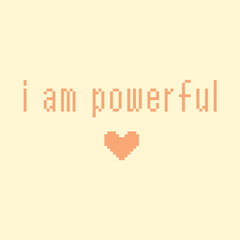 Minimalistic pixel motivational phrase. i am powerful