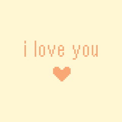 Minimalistic pixel motivational phrase. i love you