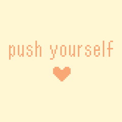 Minimalistic pixel motivational phrase. push yourself