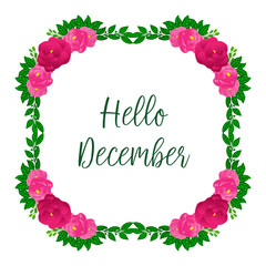 Poster text of hello december, with green leaves frame background and pink rose flower. Vector