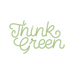 Obraz premium Hand lettering quote. The inscription: Think green. Perfect design for greeting cards, posters, T-shirts, banners, print invitations.Monoline lettering.