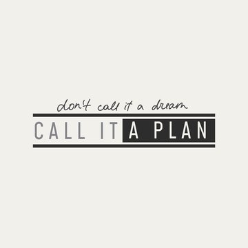 Call it a plan print on white background vector illustration. Dont call it a dream, inspirational phrase in black color. Positive handwritten lettering