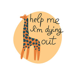 Help me I'm dying out hand drawn lettering. Killing animals concept for poster, card or print. Poaching