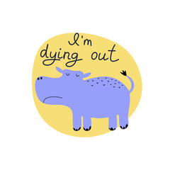 I'm dying out hand drawn lettering. Killing animals concept for poster, card or print. Poaching