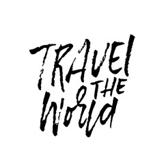 Travel the world. Ink handwritten illustration. Modern dry brush calligraphy. Vector illustration.