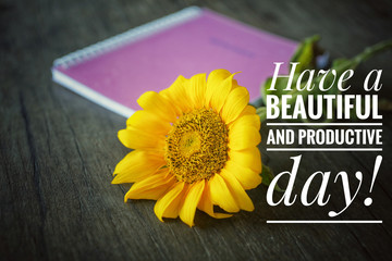 Inspirational motivational quote - Have a beautiful and productive day. With flat lay concept of...
