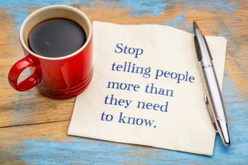 Stop telling people more than they need to know