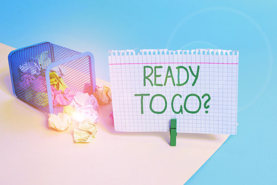 Text sign showing Ready To Go Question. Business photo text asking someone if he is prepared or packed his things Trash bin crumpled paper clothespin empty reminder office supplies tipped