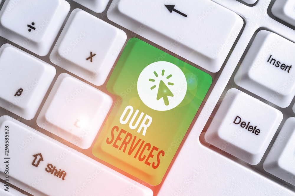 Poster writing note showing our services. business concept for the occupation or function of serving intang