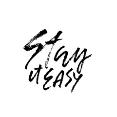 Stay it easy. Dry brush lettering.Typography poster design. Vector illustration.